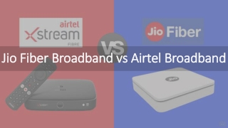 Jio Fiber Broadband vs Airtel Broadband