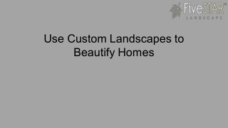 Use Custom Landscapes to Beautify Homes