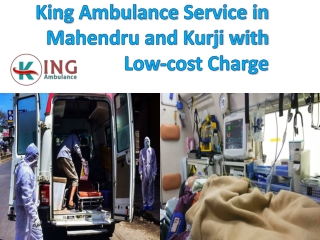 King Ambulance Service in Mahendru and Kurji with Low-cost Charge