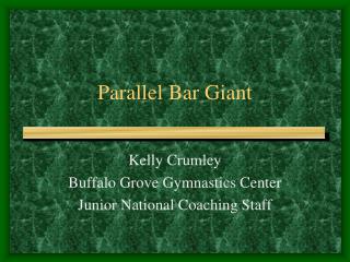 Parallel Bar Giant