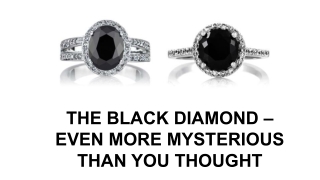 THE BLACK DIAMOND – EVEN MORE MYSTERIOUS THAN YOU THOUGHT