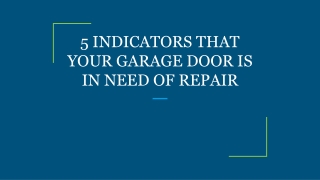 5 INDICATORS THAT YOUR GARAGE DOOR IS IN NEED OF REPAIR