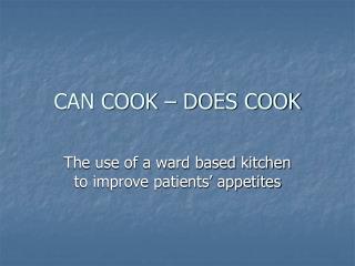 CAN COOK – DOES COOK