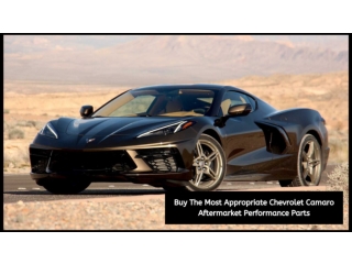 Buy The Most Appropriate Chevrolet Camaro Aftermarket Performance Parts