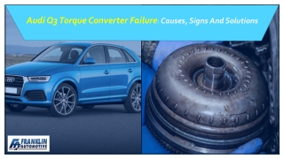 Audi Q3 Torque Converter Failure causes, Signs and Solutions