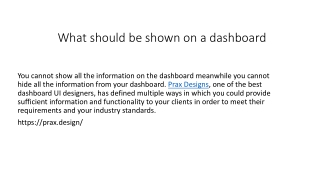 What should be shown on a dashboard