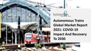 Autonomous Trains Market Outlook, COVID-19 Impact, Future Scope Analysis And Forecast 2025