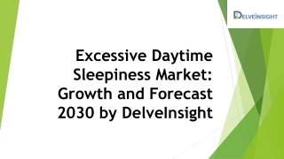 Excessive Daytime Sleepiness Market: Growth and Forecast 2030 by DelveInsight