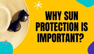 Why Sun Protection is Important?