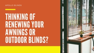 Thinking Of Renewing Your Awnings Or Outdoor Blinds