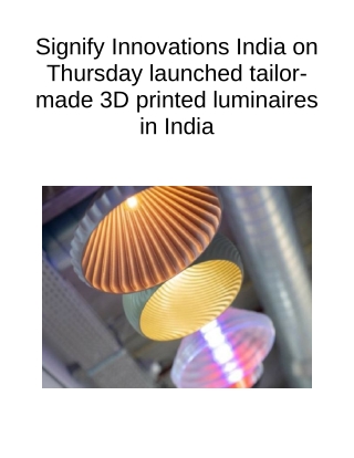 Signify Innovations India on Thursday Launched Tailor-made 3D Printed Luminaires in India