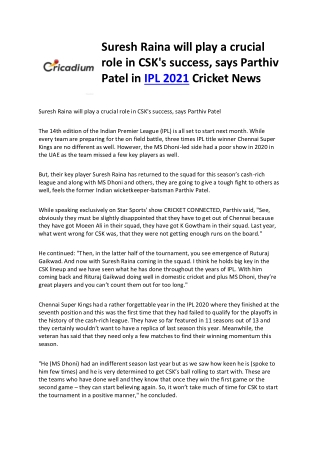 Suresh Raina will play a crucial role in CSK success says Parthiv Patel in IPL 2021 Cricket News