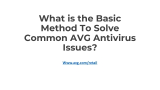 What is the Basic Method To Solve Common Avg.Com/Retail Antivirus Issues?