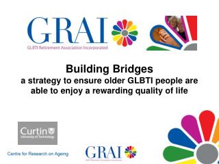 Building Bridges a strategy to ensure older GLBTI people are able to enjoy a rewarding quality of life