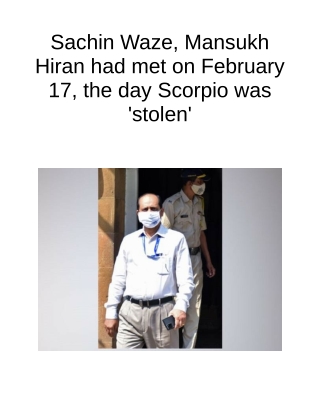 Sachin Waze, Mansukh Hiran Had Met on February 17, The Day Scorpio Was 'Stolen'