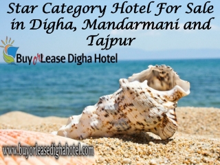 Star Category Hotel For Sale in Digha, Mandarmani and Tajpur