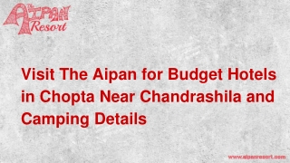 Visit The Aipan for Budget Hotels in Chopta Near Chandrashila and Camping Details