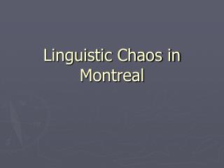 Linguistic Chaos in Montreal