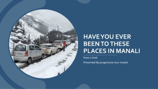 Have you ever been to these  Places in Manali