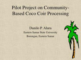 Pilot Project on Community-Based Coco Coir Processing