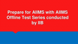 Prepare for AIIMS with AIIMS Offline Test Series conducted by IIB