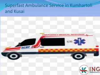 Superfast Ambulance Service in Kumhartoli and Kusai