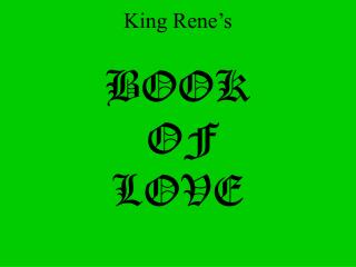 King Rene’s BOOK OF LOVE