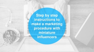 Step by step  instructions to  make a marketing  procedure with  miniature  influencers