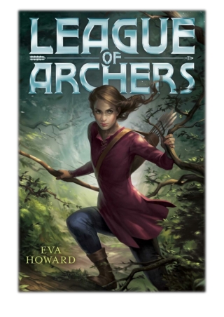 [PDF] Free Download League of Archers By Eva Howard