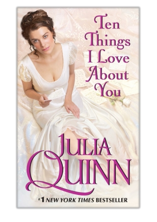 [PDF] Free Download Ten Things I Love About You By Julia Quinn