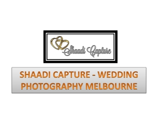 SHAADI CAPTURE - WEDDING PHOTOGRAPHY MELBOURNE