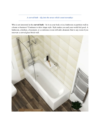 A curved bath – dig into the areas which count nowadays