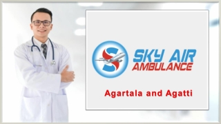 Select Air Ambulance Service in Agartala and Agatti with Medical Facility