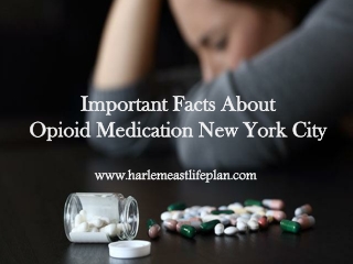 Important Facts About Opioid Medication New York City