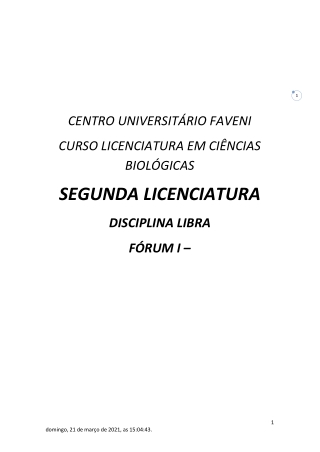 CENTRO UNIVERSITÁRIO FAVENI CURSO LICENCIATURA EM CIÊNCIAS BIOLÓGICAS SEGUNDA LICENCIATURA DISCIPLINA LIBRA FÓRUM I –