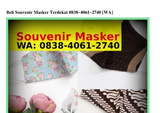 Beli Souvenir Masker Terdekat 0838~4061~2740(WA)