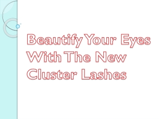 Beautify Your Eyes With The New Cluster Lashes