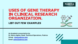 Uses of gene therapy in clinical research organization. List out few examples – Pubrica