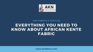 Everything You Need to Know About African Kente Fabric