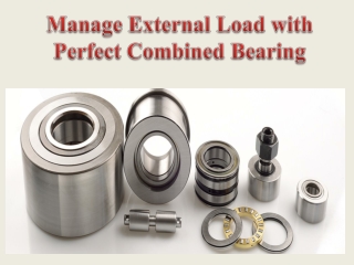 Manage External Load with Perfect Combined Bearing