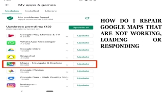 HOW DO I REPAIR GOOGLE MAPS THAT ARE NOT WORKING, LOADING OR RESPONDING PROBLEM?