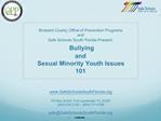 Broward County Office of Prevention Programs and Safe Schools South Florida Present: Bullying and Sexual Minority Youth