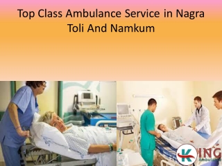 Top Class Ambulance Service in Nagra Toli AND Namkum