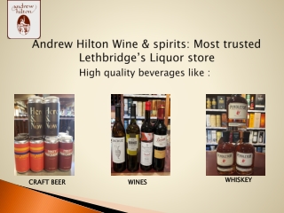 Andrew Hilton Wine & Spirits: Most trusted Lethbridge’s Liquor store