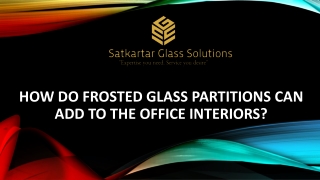 How do Frosted Glass Partitions can add to the Office Interiors?