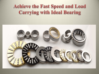 Achieve the Fast Speed and Load Carrying with Ideal Bearing