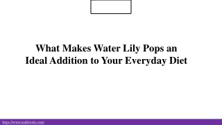 What Makes Water Lily Pops an Ideal Addition to Your Everyday Diet?