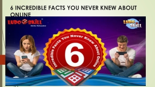 6 Incredible Facts You Never Knew About Online