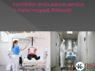 Ventilator ambulance service in Patel nagar& Pithiyatil