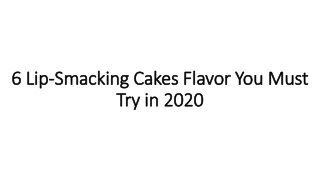 6 Lip-Smacking Cakes Flavor You Must Try in 2020